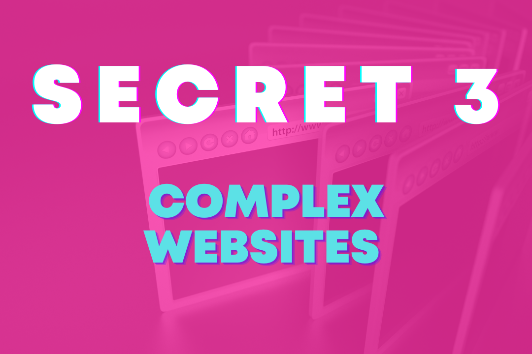 Secret 3 Complex Websites